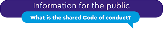 Information for the public - What is the shared Code of conduct?
